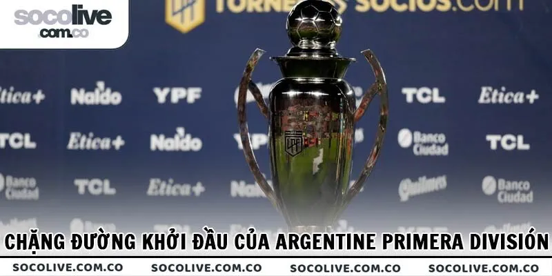 Chặng đường khởi đầu của Argentine Primera División