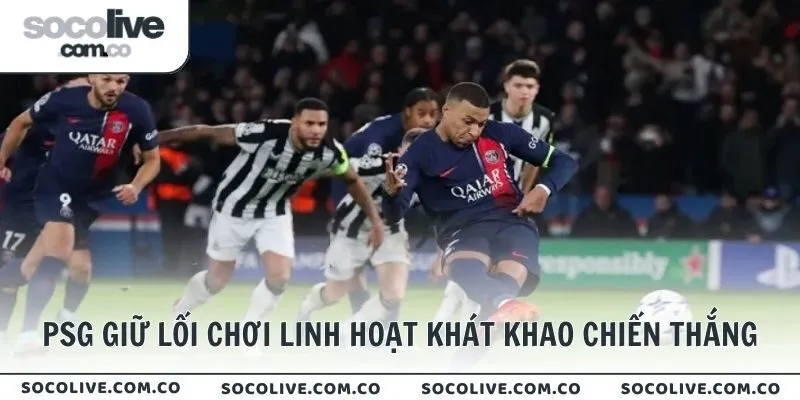 PSG giữ lối chơi linh hoạt khát khao chiến thắng