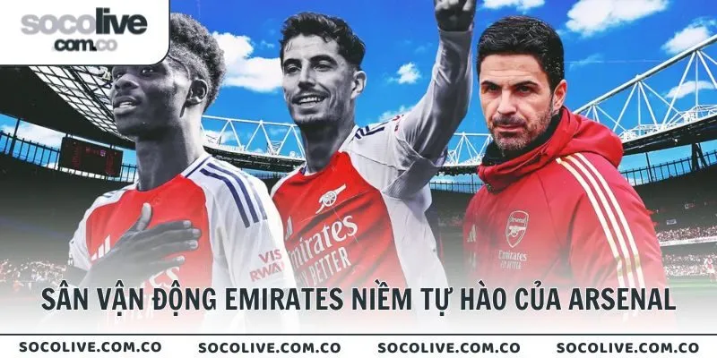 Sân vận động Emirates là niềm tự hào của Pháo Thủ