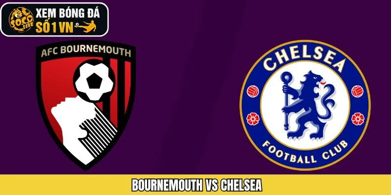 Bournemouth Vs Chelsea Ngày 6/12 - Nhận Định Trận Đấu từ Socolive