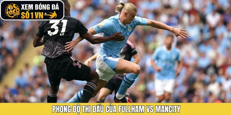 So sánh phong độ gần đây giữa Fulham vs Mancity 